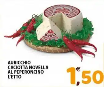 Mio Market AURICCHIO CACIOTTA NOVELLA AL PEPERONCINO L'ETTO offerta