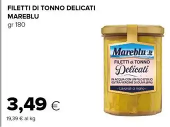 Tigre FILETTI DI TONNO DELICATI MAREBLU gr 180 offerta