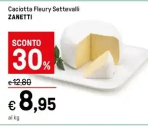 Iper La Grande Caciotta Fleury Settevalli ZANETTI offerta