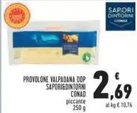 Conad PROVOLONE VALPADANA DOP SAPORI&DINTORNI CONAD piccante 250 g offerta