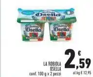 Conad LA ROBIOLA OSELLA conf. 100 g x 2 pezzi offerta