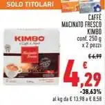 Conad CAFFÈ MACINATO FRESCO KIMBO conf. 250 g x 2 pezzi offerta