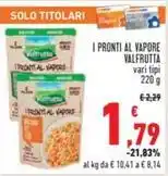 Conad I PRONTI AL VAPORE VALFRUTTA vari tipi 220 g offerta