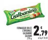 Conad FORMAGGIO DOLCE L'ORIGINALE GALBANINO GALBANI 270 g offerta