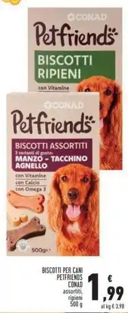 Conad BISCOTTI PER CANI PETFRIENDS CONAD assortiti, ripieni 500 g offerta