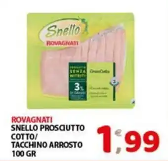 ROVAGNATI SNELLO PROSCIUTTO COTTO/ TACCHINO ARROSTO 100 GR