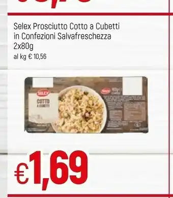 Galassia Selex Prosciutto Cotto A Cubetti offerta