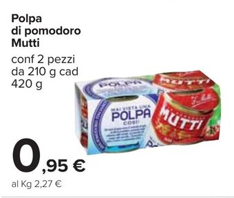 Carrefour Mutti Polpa di Pomodoro 2 pezzi 210g cad 420g offerta
