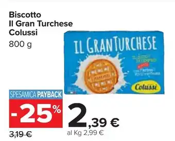 Carrefour Colussi Il Gran Turchese Biscotto 800g offerta