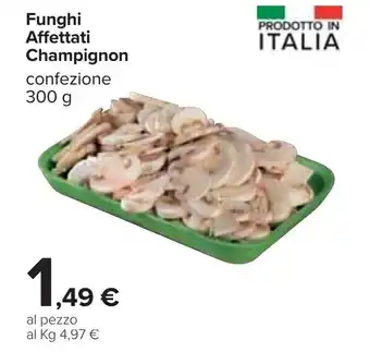 Carrefour Funghi Affettati Champignon 300g offerta