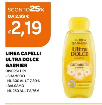 Ekom LINEA CAPELLI ULTRA DOLCE GARNIER DIVERSI TIPI SHAMPOO ML 300 - BALSAMO ML 250 offerta