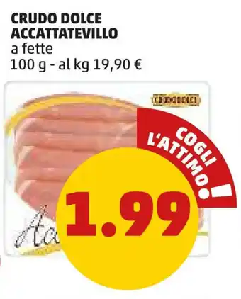 PENNY CRUDO DOLCE ACCATTATEVILLO a fette 100 g offerta