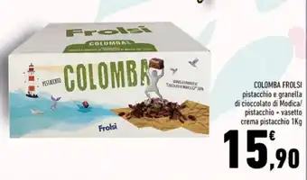 Conad COLOMBA FROLSI pistacchio e granella di cioccolato di Modical pistacchio + vasetto crema pistacchio 1Kg offerta