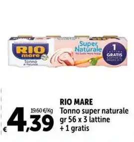 Carrefour Market RIO MARE Tonno super naturale gr 56 x 3 lattine +1 gratis offerta