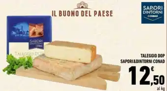 Conad City TALEGGIO DOP SAPORI&DINTORNI CONAD offerta