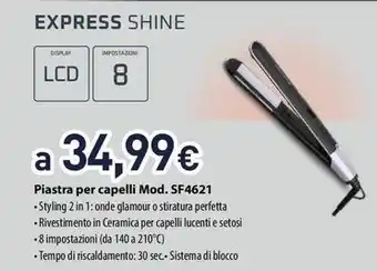 Unieuro EXPRESS SHINE Piastra per capelli Mod. SF4621 offerta