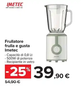 Carrefour Imetec Frullatore frulla e gusta 0,8lt offerta
