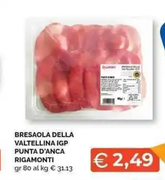 Mercatò Local BRESAOLA DELLA VALTELLINA IGP PUNTA D'ANCA RIGAMONTI gr 80 offerta