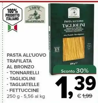Todis L'arte delle specialita pasta all'uovo trafilata al bronzo tonnarelli offerta