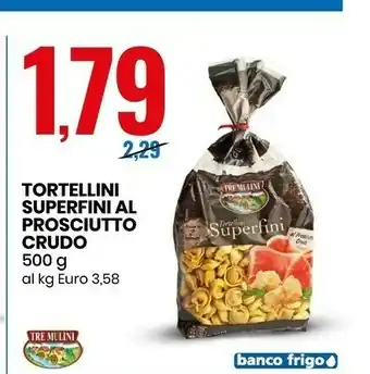 Eurospin Tortellini superfini al prosciutto crudo offerta