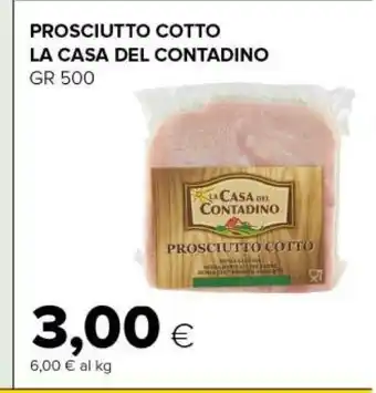Tigre La casa del contadino prosciutto cotto 500g offerta