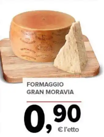 Todis FORMAGGIO GRAN MORAVIA offerta