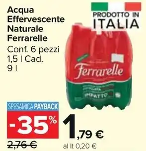 Carrefour Market Acqua Effervescente Naturale Ferrarelle Conf. 6 pezzi 1,5 l Cad. 9 l offerta