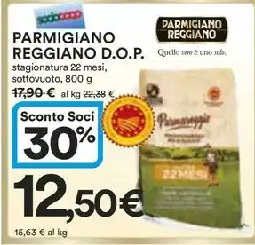 Ipercoop PARMIGIANO REGGIANO D.O.P. stagionatura 22 mesi, sottovuoto, 800 g offerta