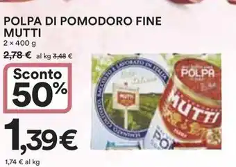 Ipercoop POLPA DI POMODORO FINE MUTTI offerta