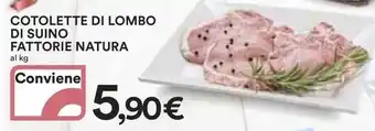 Ipercoop COTOLETTE DI LOMBO DI SUINO FATTORIE NATURA offerta