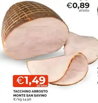 Mercatò TACCHINO ARROSTO MONTE SAN SAVINO offerta