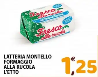 Mio Market LATTERIA MONTELLO FORMAGGIO ALLA RUCOLA L'ETTO offerta