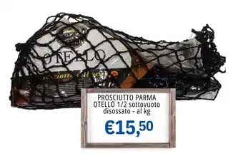 Muroli Formaggi PROSCIUTTO PARMA OTELLO 1/2 sottovuoto disossato offerta
