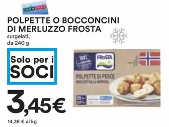 Coop POLPETTE O BOCCONCINI DI MERLUZZO FROSTA surgelati, da 240 g offerta