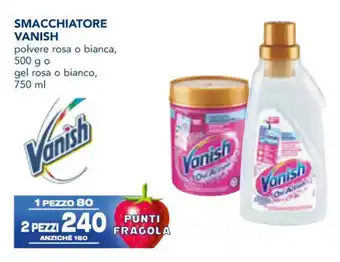 Esselunga SMACCHIATORE VANISH polvere rosa o bianca, gel rosa o bianco, 750 ml offerta