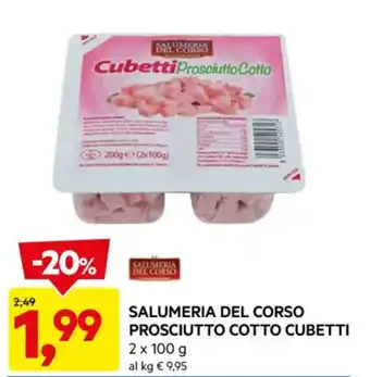 DPiù SALUMERIA DEL CORSO PROSCIUTTO COTTO CUBETTI 2 x 100 g offerta