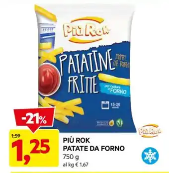 DPiù PIÙ ROK PATATE DA FORNO 750 g offerta
