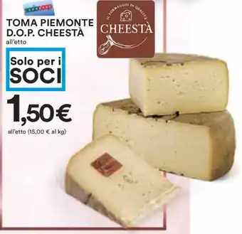 Coop TOMA PIEMONTE D.O.P. CHEESTÀ all'etto offerta