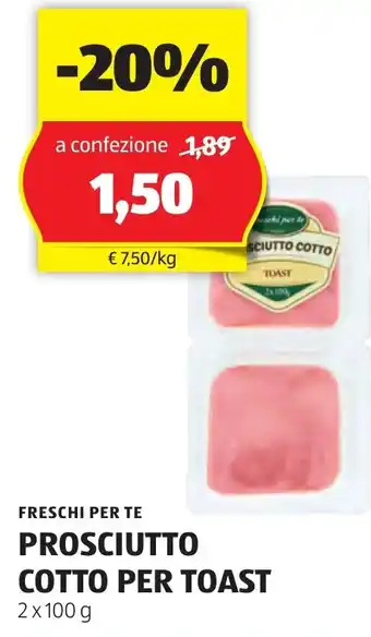 ALDI FRESCHI PER TE PROSCIUTTO COTTO PER TOAST 2 x 100 g offerta