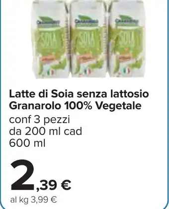 Carrefour Latte di Soia senza lattosio Granarolo conf 3 pezzi da 200 ml cad 600 ml offerta