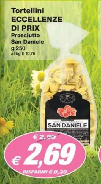 Prix Quality Tortellini ECCELLENZE DI PRIX Prosciutto San Daniele g 250 offerta