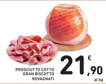 Spazio Conad PROSCIUTTO COTTO GRAN BISCOTTO ROVAGNATI offerta