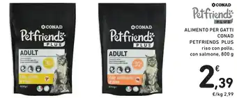 Spazio Conad ALIMENTO PER GATTI CONAD PETFRIENDS PLUS riso con pollo, con salmone, 800 g offerta