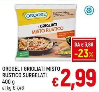 A&O OROGEL I GRIGLIATI MISTO RUSTICO SURGELATI 400 g offerta