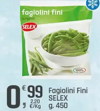 Supermercati Dok Faggiolini Fini SELEX g. 450 offerta