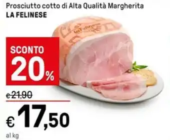 Iper La Grande Prosciutto cotto di Alta Qualità Margherita LA FELINESE offerta