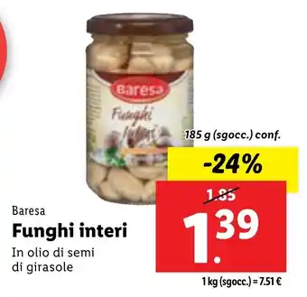 Lidl Baresa Funghi interi In olio di semi di girasole 185 g (sgocc.) conf. offerta