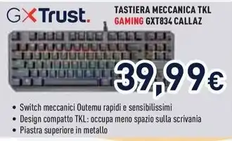 Unieuro GXTrust. TASTIERA MECCANICA TKL GAMING GXT834 CALLAZ offerta