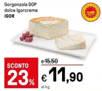 Iper La Grande Gorgonzola DOP dolce Igorcreme IGOR offerta