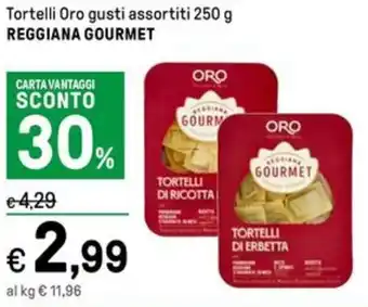 Iper La Grande Tortelli Oro gusti assortiti 250 g REGGIANA GOURMET offerta